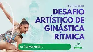 Desafio Artístico de Ginástica Rítmica FPRG - Dia 1