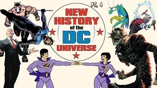 The NEW History of the DC Universe (part 4)