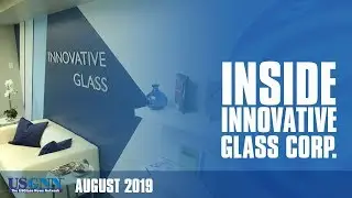 A Look Inside Innovative Glass Corp.