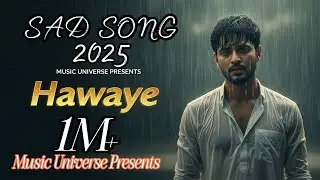 Hawaye Official [ Sad Song ] 2025 - Music Universe Presents #bollywood @tseries @tseriesoldisgold