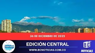 Edición Central de BC Noticias.  Noticias de Manizales y Caldas. 26 de diciembre