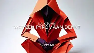 Snippet#7 Wat een pyromaan denkt