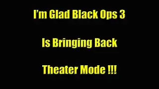 Black Ops 3 Theater Mode | Glad it's back