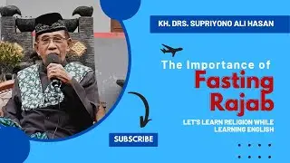 The Importance Of Fasting Rojab | Let's Learn Religion While Learning English | Kyai Inggris|Part 50