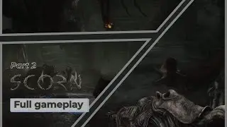 SCORN gameplay walkthrough Part 2 | Encounter with Mutant Creatures [No Commentary]