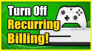 How to Turn Off Recurring Billing on Xbox One Account (Don't Get Charged)