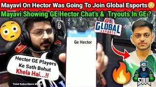 Mayavi On Hector Was Going To Join Global eSports😳& Shows Chat🔥 Mayavi On Soul Hector Tryouts🚀