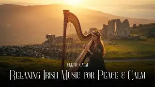 Celtic Dreams – Relaxing Irish Music for Peace & Calm