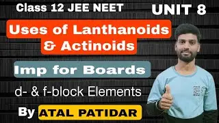 ।।Uses of Lanthanoids and Actinoids।।Important for Boards।।d & f-block elements।।Class 12 JEE NEET।।