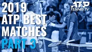 Best ATP Tennis Matches in 2019: Part 3