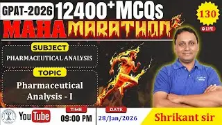 MAHA MARATHON- GPAT 2026 | Class-130 | Pharmaceutical Analysis- I (Complete syllabus)