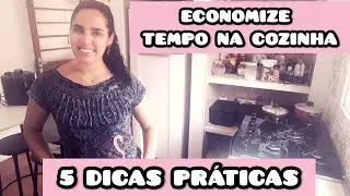 COMO ECONOMIZAR TEMPO NA COZINHA | DICAS PRÁTICAS NA HORA DE COZINHAR