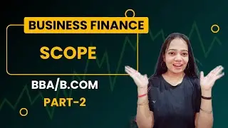Business Finance | NEP | Scope | Part - 2 | BBA/B.Com/MBA #bbabcom