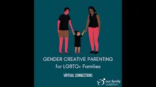 Gender Creative Parenting for LGBTQ+ families discussion. November 2021