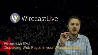 WirecastLive EP12 - Displaying Web Pages in your Wirecast Stream