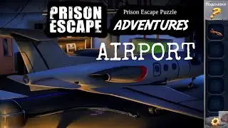 Prison Escape Adventures: Airport walkthrough прохождения