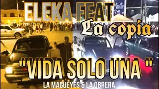 Eleka Feat . La Copia .-Vida Solo Una (Video oficial) Cumbia pal barrio 🔥