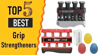Top 5 Best Grip Strengtheners 2021 Reviewed
