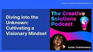 Diving into the Unknown: Cultivating a Visionary Mindset | The Innovative Mindset