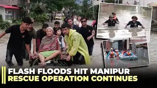 Manipur Floods | Rescue operation continue in imphal | PM Modi speaks to Gov Ajay Bhalla
