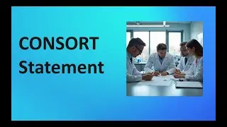 CONSORT Statement: Understanding the CONSORT Statement in clinical research