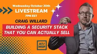 AT/MSP Live! w/Craig Willard - Building a Security Stack