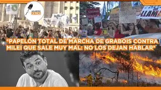 MARCHA DE GRABOIS CONTRA MILEI SALE MUY MAL POR LOS INCENDIOS: 