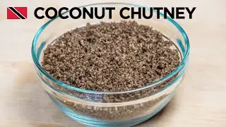 🇹🇹 Fire-Roasted COCONUT CHUTNEY Recipe by Chef Shaun | Foodie Nation