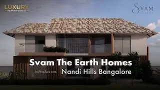 SRK Svam The Earth Homes &ndash; Luxury Villas in Nandi Hills, North Bangalore | 📞 +91 95605 09669