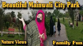 Beautiful Mianwali City Park Tour | Family Picnic Spot & Park Visit 2025