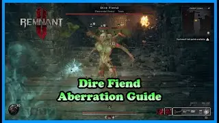 Remnant 2, The Awakened King DLC: Dire Fiend Aberration guide