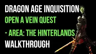 Dragon Age Inquisition Walkthrough Open A Vein Quest (The Hinterlands) Gameplay Let's Play