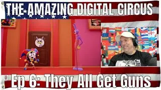 THE AMAZING DIGITAL CIRCUS - Ep 6: They All Get Guns - REACTION