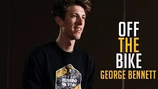 George Bennett | Off The Bike