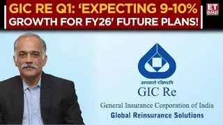 GIC Re Q1 Earnings: Premium Grows, Combined Ratio Improves | Insurance Sector Outlook 2025 | ET Now