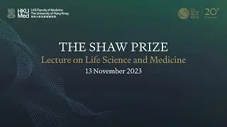 The Shaw Prize Lecture in Life Sci & Medicine 2023