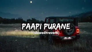 Paapi Purane - Masoom Sharma | New Haryanvi song | slowed reverb by RV | use headphone 🎧 |