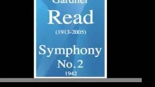Gardner Read (1913-2005) : Symphony No. 2 (1942)