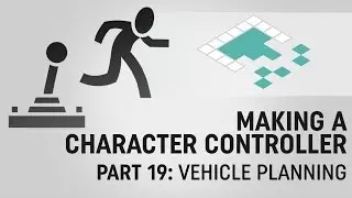Making a Character Controller, Part 19: Planning the Vehicle Controller