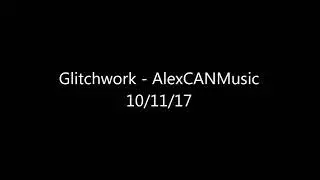 Glitchwork - AlexCANMusic
