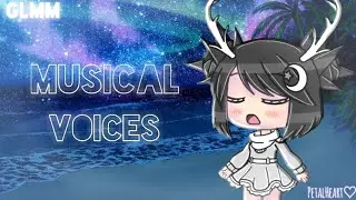 ||Musical Voices|| ▪Original GLMM▪