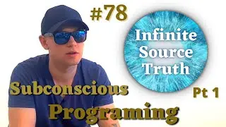 How To Create Subconscious Programming PART 1 - Infinite Source Truth #78   *Escape The Matrix*