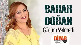 Bahar Doğan - -Gücüm yetmedi -Dertli duygulu yürekten okunan eser
