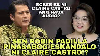 SEN ROBIN PADILLA BINULGAR ESKANDALO NI CLAIRE CASTRO?AUDIO RECORDING NI CASTRO PINA-IIMBESTIGAHAN?