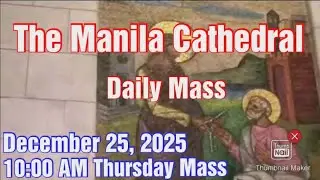 MANILA CATHEDRAL CHURCH LIVE TV MASS TODAY 10:00 AM DECEMBER 25, 2025 THURSDAY MASS