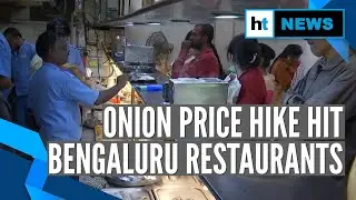 Watch: Bengaluru hotels, restaurants reduce onions&rsquo; usage due to price hike