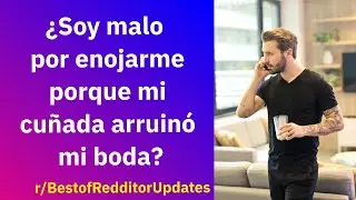 ¿Soy malo por enojarme porque mi cuñada arruinó mi boda? - Reddit Español | Confesiones23