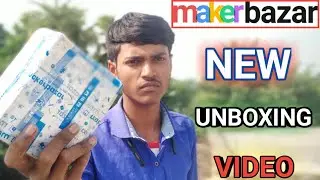 MAKER BAZAR NEW UNBOXING VIDEO