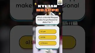 Can You Pass This Kylian Mbapp&eacute; Trivia Test? #KylianMbappe #MbappeQuiz #FootballQuiz