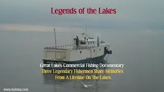 Legends of the Lakes Great Lakes Commercial Fishing Documentary